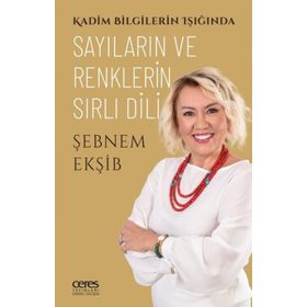 Sayıların ve Renklerin Sırlı Dili - Şebnem Ekşib