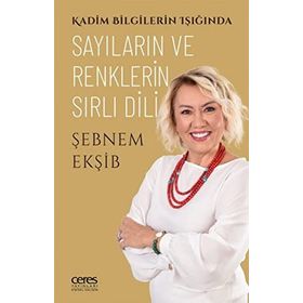 Sayıların ve Renklerin Sırlı Dili - Şebnem Ekşib