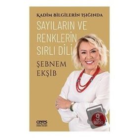 Sayıların ve Renklerin Sırlı Dili - Şebnem Ekşib