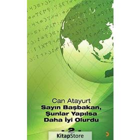 SAYIN BAŞBAKAN, ŞUNLAR YAPILSA DAHA İYI OLURDU - 2 - - CAN ATAYURT