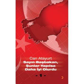 SAYIN BAŞBAKAN, ŞUNLAR YAPILSA DAHA İYI OLURDU - CAN ATAYURT