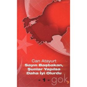 SAYIN BAŞBAKAN, ŞUNLAR YAPILSA DAHA İYI OLURDU - CAN ATAYURT