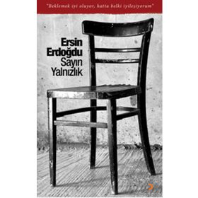 Sayın Yalnızlık - Ersin Erdoğdu