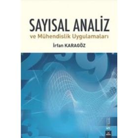 SAYISAL ANALIZ VE MÜHENDISLIK UYGULAMALARI - İRFAN KARAGÖZ