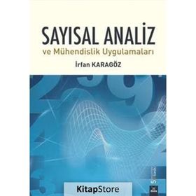 SAYISAL ANALIZ VE MÜHENDISLIK UYGULAMALARI - İRFAN KARAGÖZ