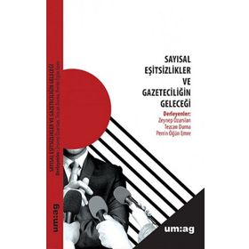 Sayısal Eşitsizlikler ve Gazeteciliğin Geleceği - Kolektif