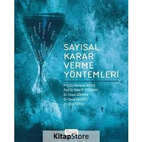 Sayısal Karar Verme Yöntemleri - Ramazan Aktaş Prof. Dr. Mete M. Doğanay Dr. Yunus Gökmen Dr. Yavuz Gazibey Dr. Ufuk Türen mete m doganay Yunus Gökmen Yavuz Gazibey Ufuk Türen