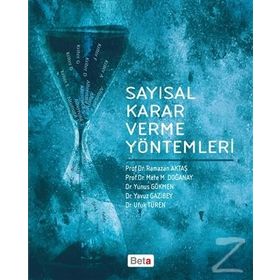 Sayısal Karar Verme Yöntemleri - Ramazan Aktaş Prof. Dr. Mete M. Doğanay Dr. Yunus Gökmen Dr. Yavuz Gazibey Dr. Ufuk Türen mete m doganay Yunus Gökmen Yavuz Gazibey Ufuk Türen