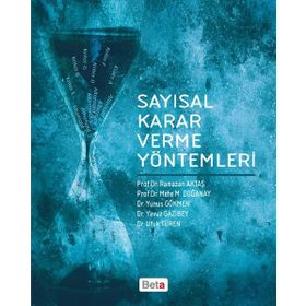 Sayısal Karar Verme Yöntemleri - Ramazan Aktaş Prof. Dr. Mete M. Doğanay Dr. Yunus Gökmen Dr. Yavuz Gazibey Dr. Ufuk Türen mete m doganay Yunus Gökmen Yavuz Gazibey Ufuk Türen