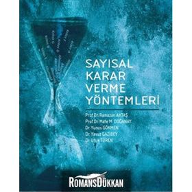 Sayısal Karar Verme Yöntemleri - Ramazan Aktaş Prof. Dr. Mete M. Doğanay Dr. Yunus Gökmen Dr. Yavuz Gazibey Dr. Ufuk Türen mete m doganay Yunus Gökmen Yavuz Gazibey Ufuk Türen