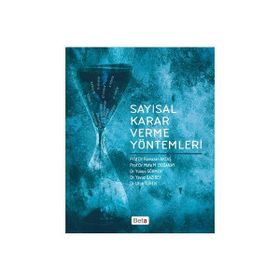 Sayısal Karar Verme Yöntemleri - Ramazan Aktaş Prof. Dr. Mete M. Doğanay Dr. Yunus Gökmen Dr. Yavuz Gazibey Dr. Ufuk Türen mete m doganay Yunus Gökmen Yavuz Gazibey Ufuk Türen