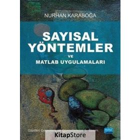 SAYISAL YÖNTEMLER VE MATLAB UYGULAMALARI - NURHAN KARABOĞA