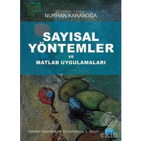 SAYISAL YÖNTEMLER VE MATLAB UYGULAMALARI - NURHAN KARABOĞA