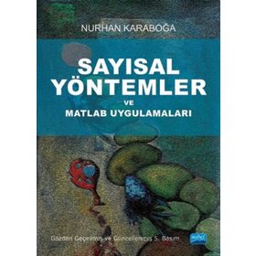 SAYISAL YÖNTEMLER VE MATLAB UYGULAMALARI - NURHAN KARABOĞA