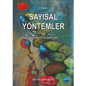 SAYISAL YÖNTEMLER VE MATLAB UYGULAMALARI - NURHAN KARABOĞA