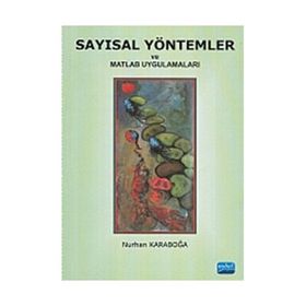 SAYISAL YÖNTEMLER VE MATLAB UYGULAMALARI - NURHAN KARABOĞA