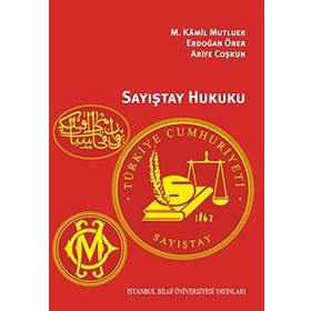 Sayıştay Hukuku - M. Kamil Mutluer Arife Coşkun M. Kamil Mutluer Erdoğan Öner