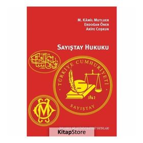 Sayıştay Hukuku - M. Kamil Mutluer Arife Coşkun M. Kamil Mutluer Erdoğan Öner