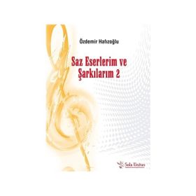 Saz Eserlerim ve Şarkılarım 2 - Özdemir Hafızoğlu