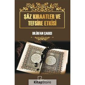 Şaz Kıraatler ve Tefsire Etkisi - İrfan Çakıcı