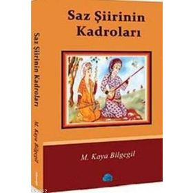 SAZ ŞİİRİNİN KADROLARI - M. KAYA BILGEGIL;İSMAİL GÖRKEM