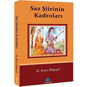 SAZ ŞİİRİNİN KADROLARI - M. KAYA BILGEGIL;İSMAİL GÖRKEM