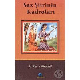 SAZ ŞİİRİNİN KADROLARI - M. KAYA BILGEGIL;İSMAİL GÖRKEM