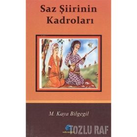 SAZ ŞİİRİNİN KADROLARI - M. KAYA BILGEGIL;İSMAİL GÖRKEM