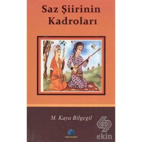 SAZ ŞİİRİNİN KADROLARI - M. KAYA BILGEGIL;İSMAİL GÖRKEM