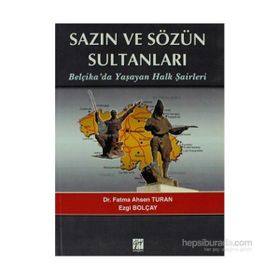 SAZIN VE SÖZÜN SULTANLARI BELÇIKADA YAŞAYAN HALK ŞAIRLERI BELÇIKADA YAŞAYAN HALK ŞAIRLERI - EZGI BOLÇAY;FATMA AHSEN TURAN
