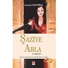 Şaziye Abla ve Diğerleri - Kasabada Düğün Var - Levent Soydinç