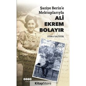 Şaziye Berin'e Mektuplarıyla - Ali Ekrem Bolayır
