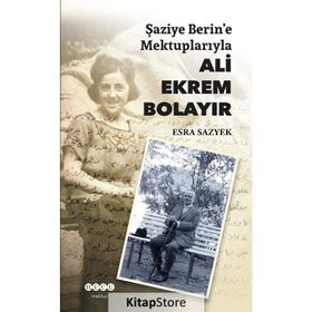 Şaziye Berin'e Mektuplarıyla - Ali Ekrem Bolayır
