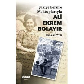 Şaziye Berin'e Mektuplarıyla Ali Ekrem - Esra Sazyek