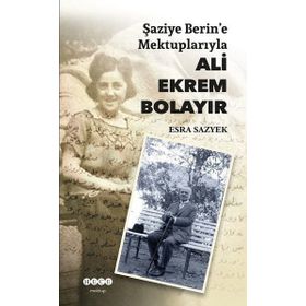 Şaziye Berin'e Mektuplarıyla Ali Ekrem - Esra Sazyek
