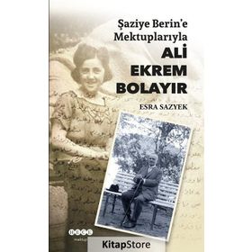 Şaziye Berin'e Mektuplarıyla Ali Ekrem - Esra Sazyek
