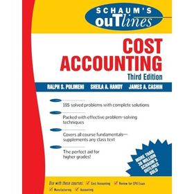 Schaum's Outline of Cost Accounting, 3rd, Including 185 Solved Problems