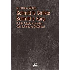 Schmitt’le Birlikte Schmitt’e Karşı - M. Ertan Kardeş