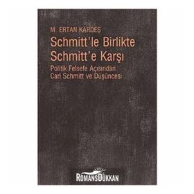 Schmitt’le Birlikte Schmitt’e Karşı - M. Ertan Kardeş