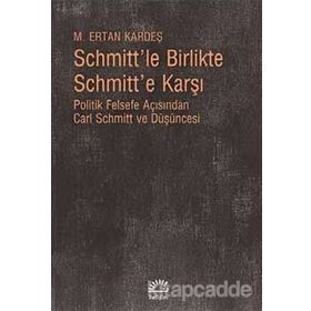 Schmitt’le Birlikte Schmitt’e Karşı - M. Ertan Kardeş