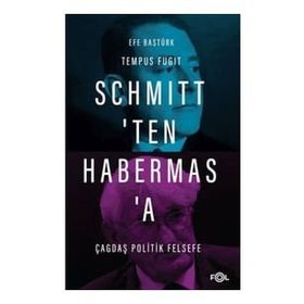 Schmitt'ten Habermas'a Çağdaş Politik Felsefe - Efe Baştürk