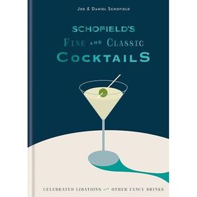 Schofield's Fine and Classic Cocktails: Celebrated Libations & Other Fancy Drinks