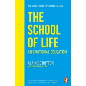 School Of Life : An Emotional Education - Alain De Botton