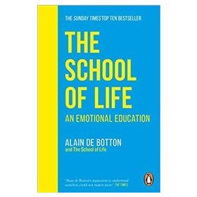 School Of Life : An Emotional Education - Alain De Botton
