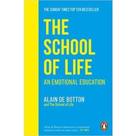 School Of Life : An Emotional Education - Alain De Botton