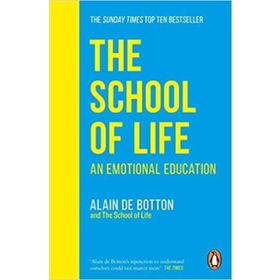 School Of Life : An Emotional Education - Alain De Botton