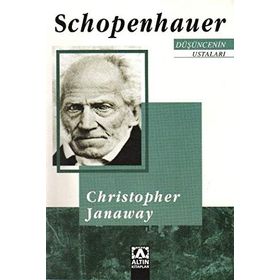 SCHOPENHAUER DÜŞÜNCENİN USTALARI - CHRISTOPHER JANAWAY