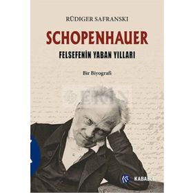 Schopenhauer - Felsefenin Yaban Yılları - Rüdiger Safranski