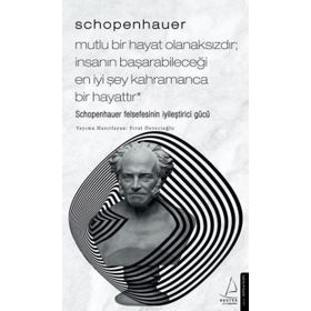 Schopenhauer Mutlu Bir Hayat Olanaksızdır İnsanın Başarabileceği En İyi Şey Kahramanca Bir Hayattır Destek Yayınları