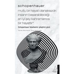 Schopenhauer Mutlu Bir Hayat Olanaksızdır İnsanın Başarabileceği En İyi Şey Kahramanca Bir Hayattır Destek Yayınları